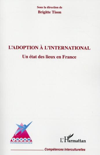 Couverture du livre « L'adoption à l'international ; un état des lieux en France » de Brigitte Tison aux éditions L'harmattan