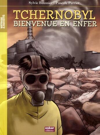 Couverture du livre « Tchernobyl ; bienvenue en enfer » de Sylvie Baussier aux éditions Oskar