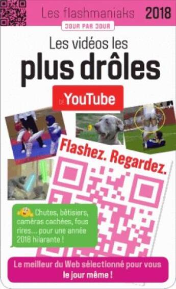 Couverture du livre « Les flashmaniak ; les vidéos les plus droles de Youtube (édition 2018) » de  aux éditions Editions 365