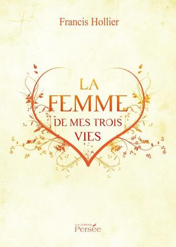 Couverture du livre « La femme de mes trois vies » de Francis Hollier aux éditions Persee