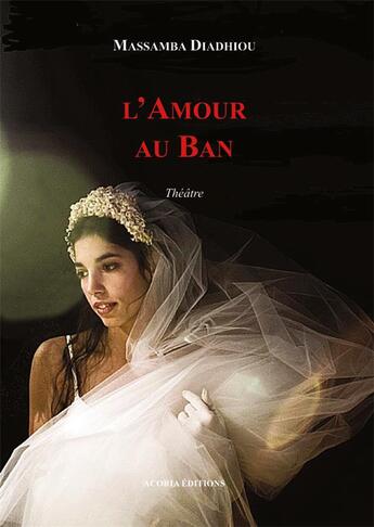 Couverture du livre « L'amour au ban » de Massamba Diadhiou aux éditions Acoria