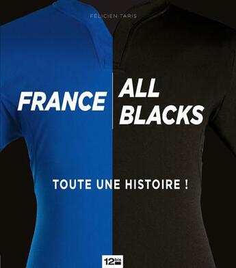 Couverture du livre « France / All Blacks Toute Une Histoire » de Felicien Taris aux éditions 12 Bis