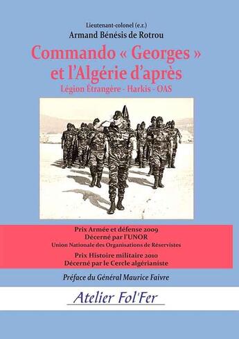 Couverture du livre « Commando « Georges » et l'Algérie d'après : Légion Étrangère - Harkis - OAS » de Armand Benesis De Rotrou aux éditions Atelier Fol'fer