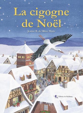 Couverture du livre « La cigogne de Noël » de Jeanne B. De Sainte-Marie aux éditions Bastberg