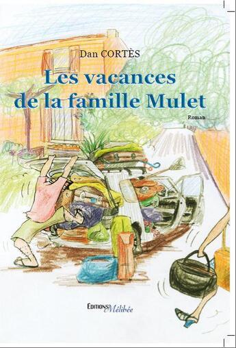 Couverture du livre « Les vacances de la famille Mulet » de Dan Cortes aux éditions Melibee