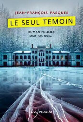 Couverture du livre « Le seul témoin » de Jean-Francois Pasques aux éditions Lajouanie