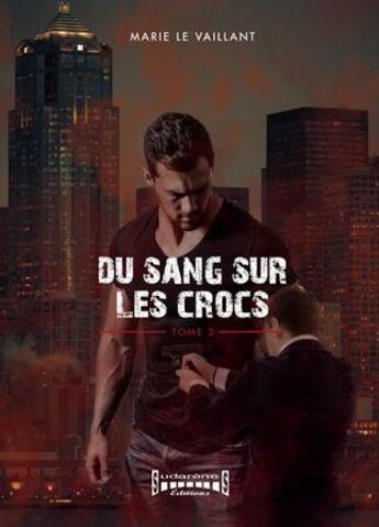 Couverture du livre « Du sang sur les crocs Tome 2 » de Marie Vaillant aux éditions Sudarenes