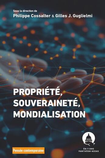 Couverture du livre « Propriété, souveraineté, mondialisation » de Philippe Cossalter et Gilles J. Guglielmi aux éditions Pantheon-assas