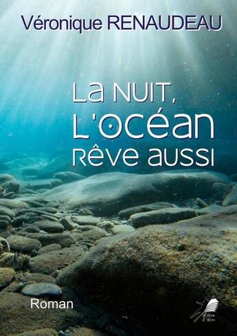 Couverture du livre « La nuit, l'océan rêve aussi » de Veronique Renaudeau aux éditions Libre2lire