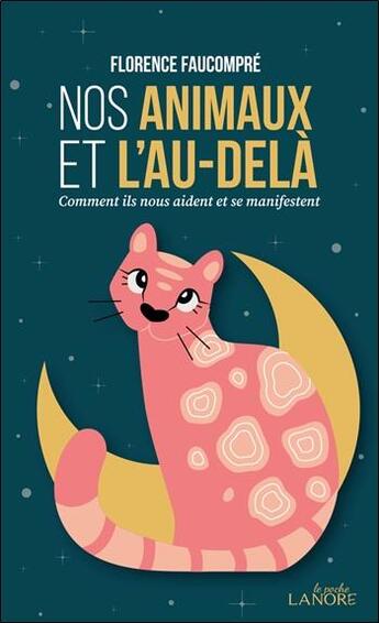 Couverture du livre « Nos animaux et l'au-delà : Comment ils nous aident et se manifestent » de Florence Faucompre aux éditions Lanore