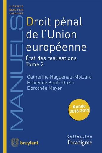 Couverture du livre « Droit pénal de l'Union européenne t.2 : état des réalisations » de Catherine Haguenau-Moizard et Fabienne Kauff-Gazin et Dorothee Meyer aux éditions Bruylant