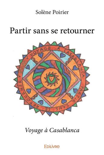 Couverture du livre « Partir sans se retourner - voyage a casablanca » de Poirier Solene aux éditions Edilivre