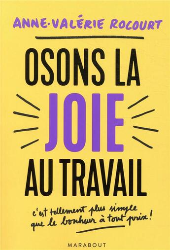 Couverture du livre « Osons la joie au travail ; c'est tellement plus simple que le bonheur a tout prix » de Anne-Valerie Rocourt aux éditions Marabout