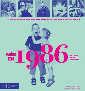 Couverture du livre « Nés en 1986 : le livre de ma jeunesse » de Leroy Armelle et Laurent Chollet aux éditions Hors Collection