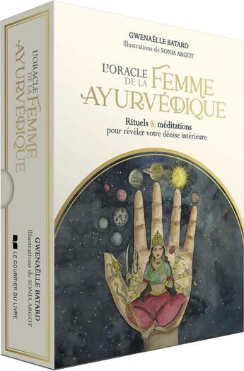 Couverture du livre « L'oracle de la femme ayurvédique : rituels & méditations pour révéler votre déesse intérieure » de Gwenaelle Batard et Sonia Argot aux éditions Courrier Du Livre