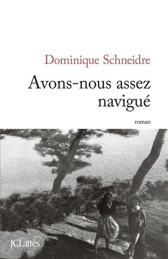 Couverture du livre « Avons-nous assez navigué ? » de Dominique Schneidre aux éditions Lattes