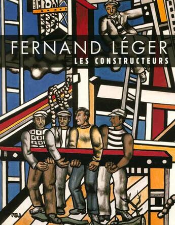 Couverture du livre « Fernand Léger ; les constructeurs » de  aux éditions Reunion Des Musees Nationaux