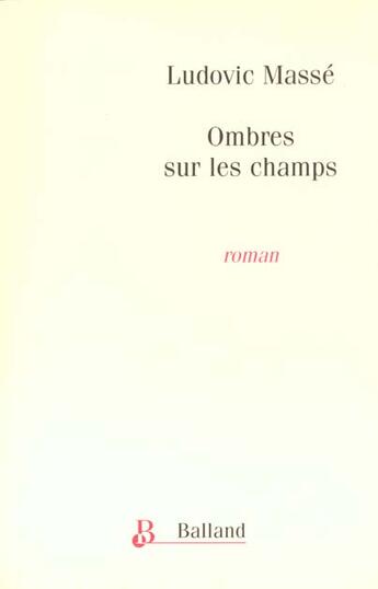 Couverture du livre « L'Ombre Sur Les Champs » de Ludovic Massé aux éditions Balland