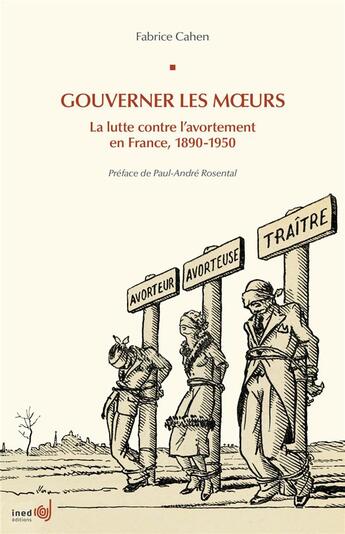 Couverture du livre « Gouverner les moeurs ; la lutte contre l'avortement en France, 1890-1950 » de Fabrice Cahen aux éditions Ined