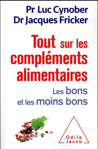 Couverture du livre « Tout sur les compléments alimentaires ; les bons et les moins bons » de Jacques Fricker et Luc Cynober aux éditions Odile Jacob