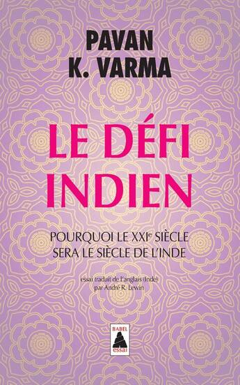 Couverture du livre « Le défi indien ; pourquoi le XXI siècle sera le siècle de l'inde » de Pavan K. Varma aux éditions Actes Sud