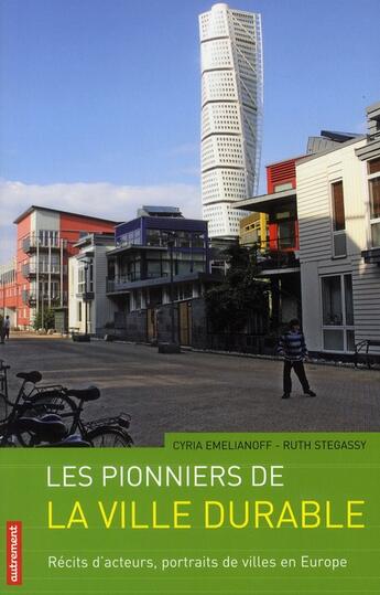 Couverture du livre « Les pionniers de la ville durable » de Ruth Stegassy et Cyria Emelianoff aux éditions Autrement