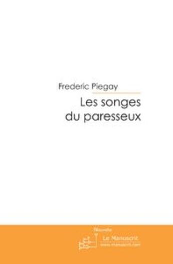 Couverture du livre « Les songes du paresseux » de Frederic Piegay aux éditions Le Manuscrit