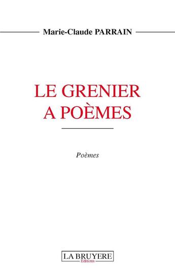 Couverture du livre « Le grenier à poèmes » de Marie-Claude Parrain aux éditions La Bruyere