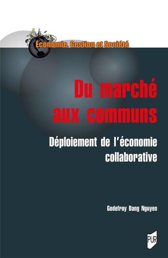 Couverture du livre « Du marché aux communs : déploiement de l'économie collaborative » de Godefroy Dang Nguyen aux éditions Pu De Rennes