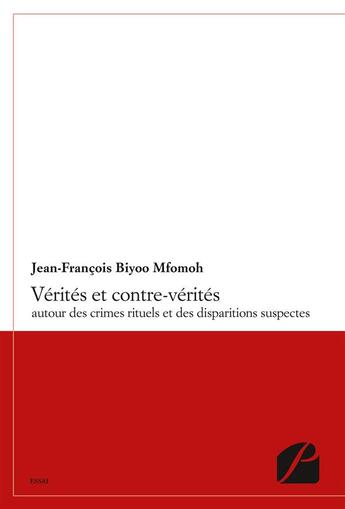 Couverture du livre « Vérités et contre-vérités autour des crimes rituels et des disparitions suspectes » de Jean-Francois Biyoo Mfomoh aux éditions Editions Du Panthéon