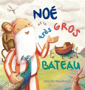 Couverture du livre « Noé et le très gros bateau » de Antonia Woodward aux éditions Excelsis