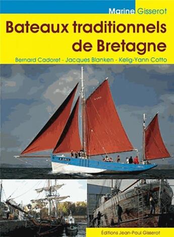 Couverture du livre « Bateaux traditionnels de Bretagne » de Jacques Blanken et Kelig-Yann Cotto et Bernard Cadoret aux éditions Gisserot
