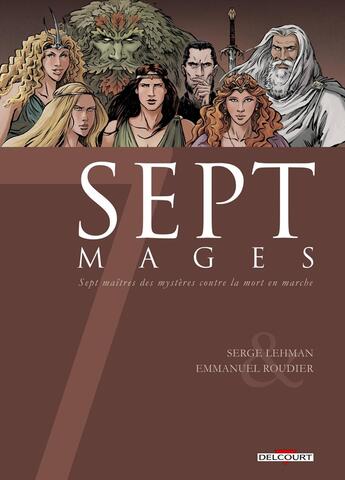 Couverture du livre « Sept mages ; sept maîtres des mystères contre la mort en marche » de Serge Lehman et Emmanuel Roudier aux éditions Delcourt