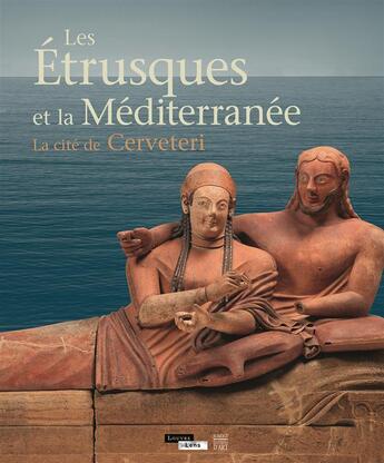 Couverture du livre « Les etrusques et la mediterranee / la cite de cerveteri - catalogue exposition » de Francoise Gaultier aux éditions Somogy