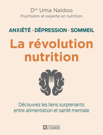 Couverture du livre « La révolution nutrition : anxiété, dépression, sommeil » de Uma Naidoo aux éditions Editions De L'homme