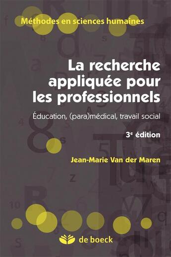 Couverture du livre « La recherche appliquée en pédagogie ; des modèles pour l'enseignement (3e. édition) » de Jean-Marie Van Der Maren aux éditions De Boeck Superieur