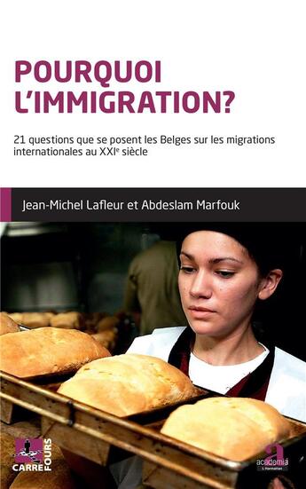 Couverture du livre « Pourquoi l'immigration ? 21 questions que se posent les Belges sur les migrations internationales au XXIe siècle » de Jean-Michel Lafleur et Abdeslam Marfouk aux éditions Academia