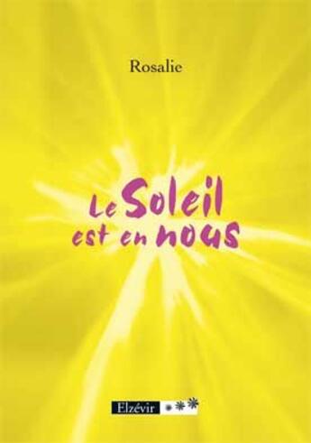 Couverture du livre « Le soleil est en nous » de Rosalie aux éditions Elzevir