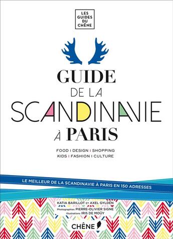 Couverture du livre « Le guide de la Scandinavie à Paris » de Katia Barillot et Axel Gylden aux éditions Chene