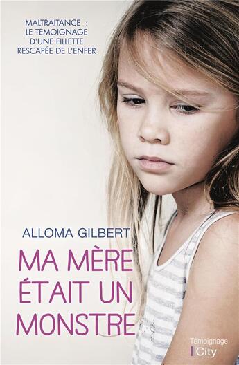 Couverture du livre « Ma mère était un monstre » de Alloma Gilbert aux éditions City