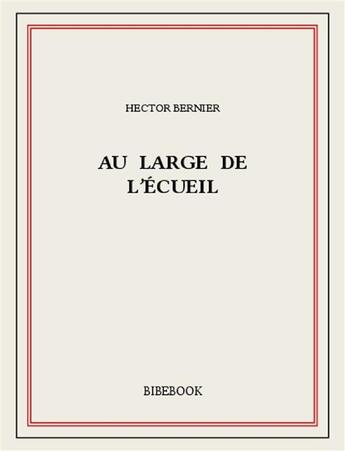 Couverture du livre « Au large de l'écueil » de Hector Bernier aux éditions Bibebook