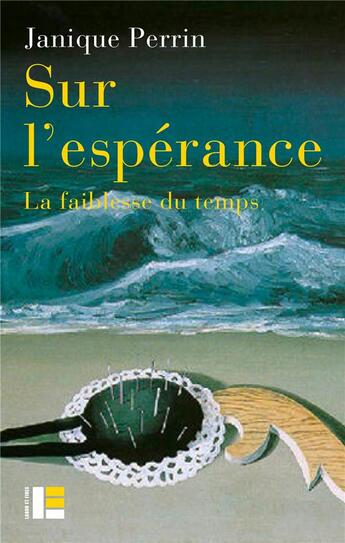 Couverture du livre « Sur l'espérance : la faiblesse du temps » de Janique Perrin aux éditions Labor Et Fides