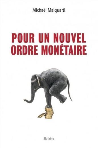 Couverture du livre « Pour un nouvel ordre monétaire » de Michael Malquarti aux éditions Slatkine