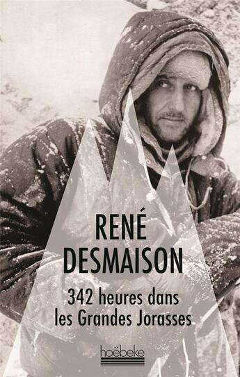 Couverture du livre « 342 heures dans les Grandes Jorasses » de Rene Desmaison aux éditions Hoebeke