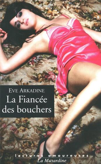 Couverture du livre « La fiancée des bouchers » de Eve Arkadine aux éditions La Musardine