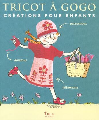 Couverture du livre « Tricot A Gogo Creations Pour Enfants » de Guy Lucinda aux éditions Tana