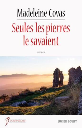 Couverture du livre « Seules les pierres le savaient » de Madeleine Covas aux éditions Lucien Souny