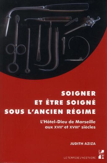 Couverture du livre « Soigner et etre soigne sous l'ancien regime » de Judith Aziza aux éditions Pu De Provence