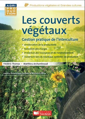 Couverture du livre « Les couverts végétaux ; gestion pratique de l'interculture » de Frédéric Thomas et Matthieu Archambeaud aux éditions France Agricole