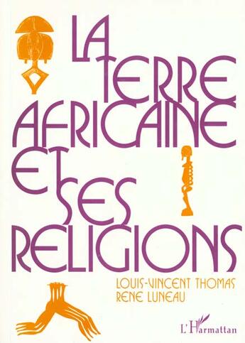 Couverture du livre « La terre africaine et ses religions » de Thomas Louis-Vincent aux éditions L'harmattan